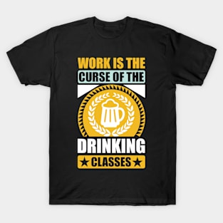 Work Is The Curse Of The Drinking Classes Oscar Wilde T Shirt For Women Men T-Shirt